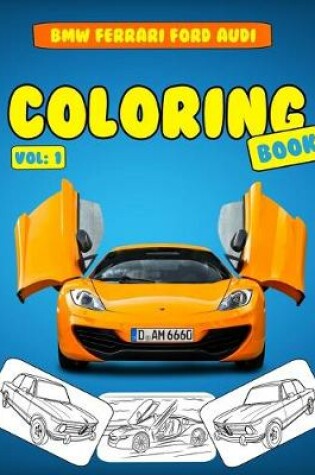 Cover of BMW Ferrari Ford Audi Coloring Book Vol