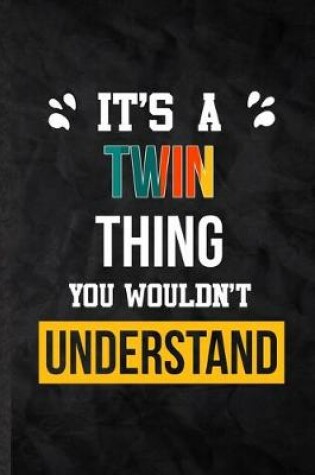 Cover of It's a Twin Thing You Wouldn't Understand