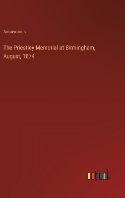 Book cover for The Priestley Memorial at Birmingham, August, 1874