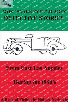 Cover of Moe "Snake Eyes" Juarez Detective Stories From East Los Angeles During the 1940's