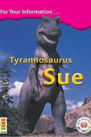 Cover of Bookcase - Tyrannosaurus Sue 4th Class Information Book