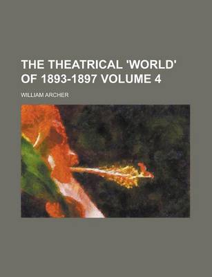 Book cover for The Theatrical 'World' of 1893-1897 Volume 4