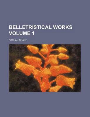 Book cover for Belletristical Works Volume 1