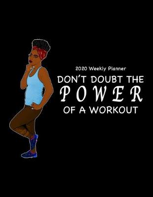 Book cover for 2020 Weekly Planner Don't Doubt the Power of a Workout