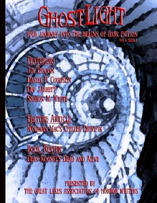 Book cover for Ghostlight : Your Journey Into the Realms of Dark Fiction: Vol 1 Issue 1