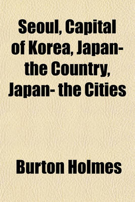 Book cover for Seoul, Capital of Korea, Japan- The Country, Japan- The Cities