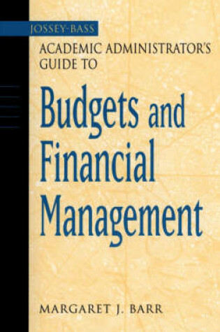 Cover of The Jossey-Bass Academic Administrator's Guide to Budgets and Financial Management