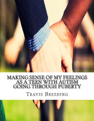 Book cover for Making Sense of My Feelings As a Teen with Autism Going Through Puberty