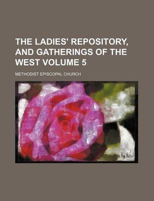 Book cover for The Ladies' Repository, and Gatherings of the West Volume 5
