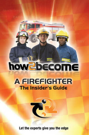 Cover of How2become a Firefighter: the Insider's Guide