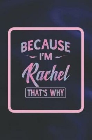 Cover of Because I'm Rachel That's Why