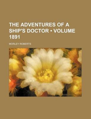 Book cover for The Adventures of a Ship's Doctor (Volume 1891)