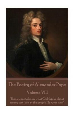 Cover of The Poetry of Alexander Pope - Volume VIII