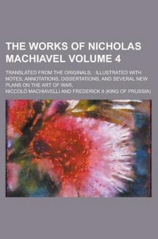 Cover of The Works of Nicholas Machiavel; Translated from the Originals;