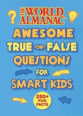 Book cover for The World Almanac Awesome True-Or-False Questions for Smart Kids