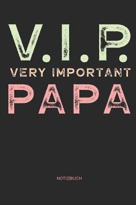 Book cover for V.I.P. Very Important Papa - Notizbuch