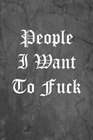 Cover of People I Want To Fuck