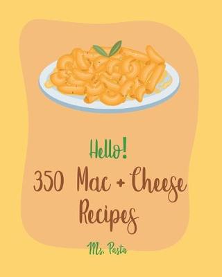 Cover of Hello! 350 Mac + Cheese Recipes