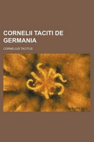 Cover of Cornelii Taciti de Germania