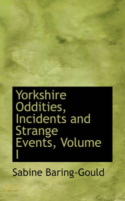 Book cover for Yorkshire Oddities, Incidents and Strange Events, Volume I