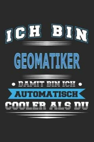 Cover of Ich bin Geomatiker Damit bin ich automatisch cooler als du