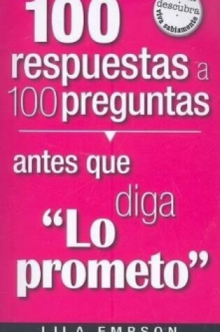 Cover of 100 Respuestas Antes Que Diga Lo Prometo