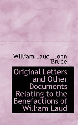 Book cover for Original Letters and Other Documents Relating to the Benefactions of William Laud