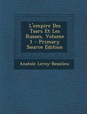 Book cover for L'Empire Des Tsars Et Les Russes, Volume 1 - Primary Source Edition