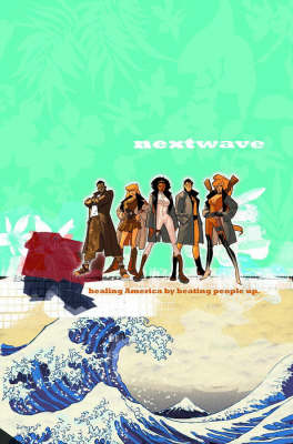 Book cover for Nextwave: Agents Of H.a.t.e. Volume 1 - This Is What They Want