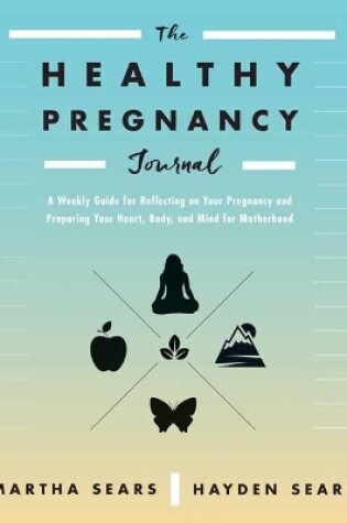 Cover of The Healthy Pregnancy Journal