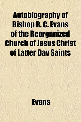 Book cover for Autobiography of Bishop R. C. Evans of the Reorganized Church of Jesus Christ of Latter Day Saints