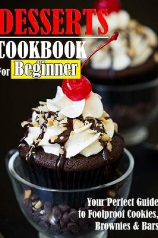 Cover of Dessert Cookbook For Beginner