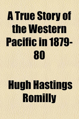 Book cover for A True Story of the Western Pacific in 1879-80