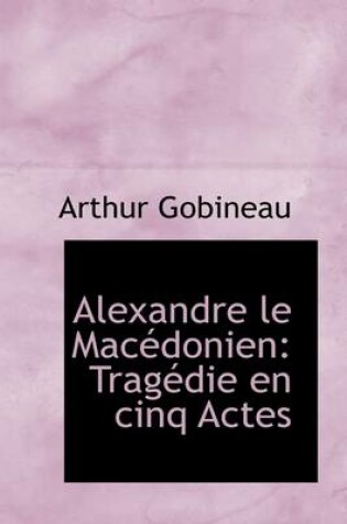 Cover of Alexandre Le Macedonien