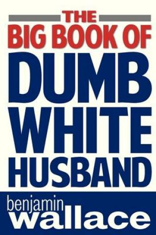 Cover of The Big Book of Dumb White Husband