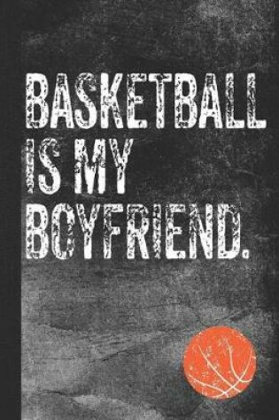 Cover of Basketball Is My Boyfriend