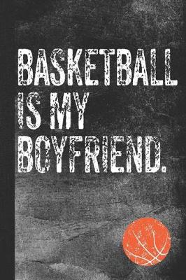 Book cover for Basketball Is My Boyfriend