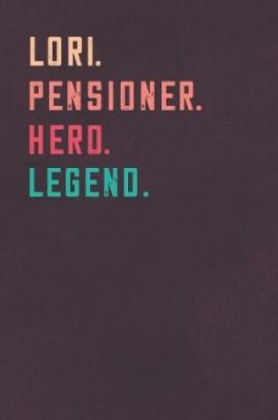 Cover of Lori. Pensioner. Hero. Legend.