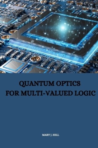 Cover of Quantum Optics for Multi-Valued Logic
