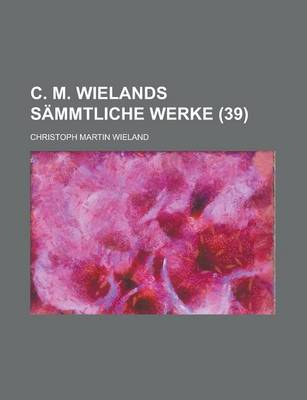 Book cover for C. M. Wielands Sammtliche Werke (39)