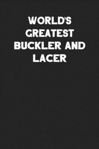 Cover of World's Greatest Buckler And Lacer