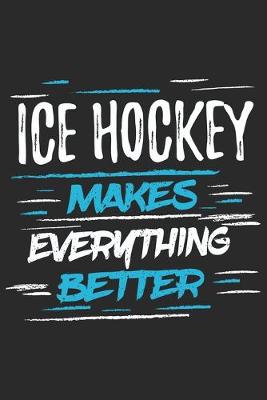 Cover of Ice Hockey Makes Everything Better