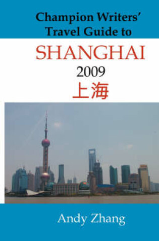 Cover of Champion Writers' Travel Guide to Shanghai 2009