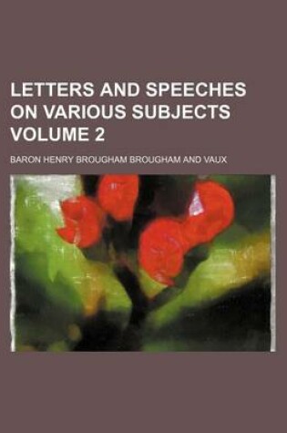 Cover of Letters and Speeches on Various Subjects Volume 2