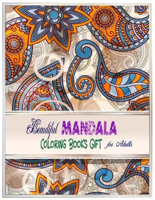 Book cover for Beautiful Mandala Coloring Books Gift For Adults.