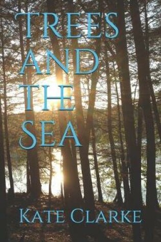 Cover of Trees and the Sea