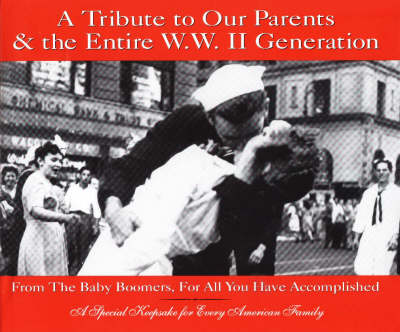 Book cover for A Tribute to Our Parents and the Entire WWII Generation