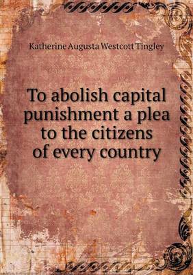 Book cover for To Abolish Capital Punishment a Plea to the Citizens of Every Country