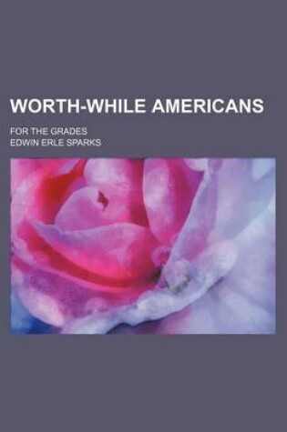 Cover of Worth-While Americans; For the Grades