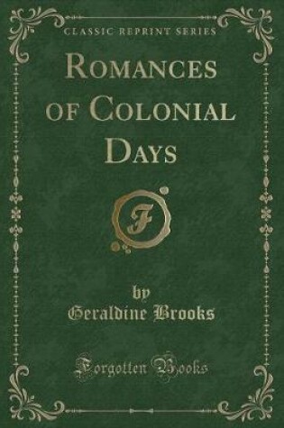 Cover of Romances of Colonial Days (Classic Reprint)